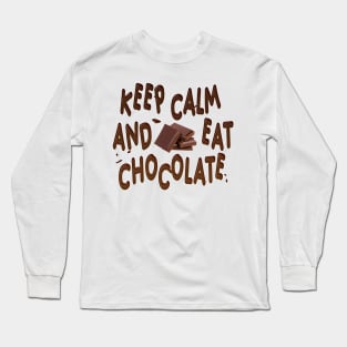 Keep Calm and Eat Chocolate Long Sleeve T-Shirt